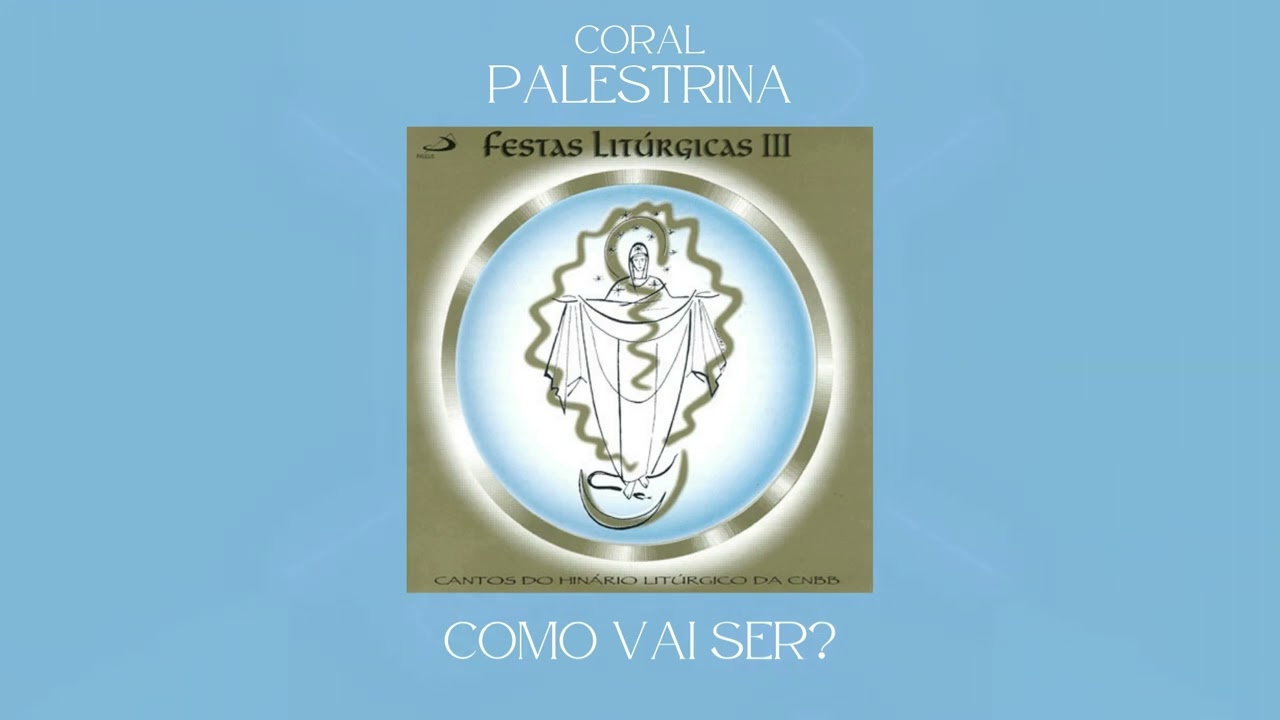 Coral Palestrina - Como Vai Ser (Oferendas)