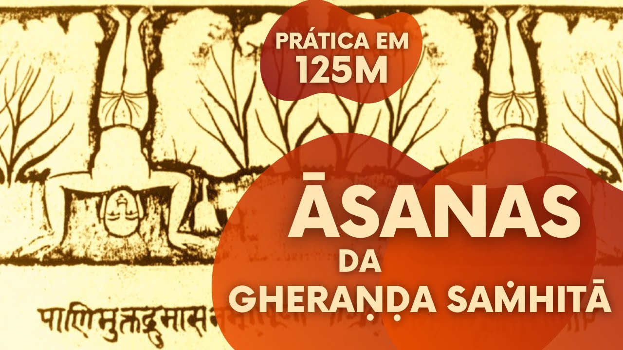 Āsanas e Prāṇāyāmas da Gheraṇḍa Saṁhitā — Prática em 125m