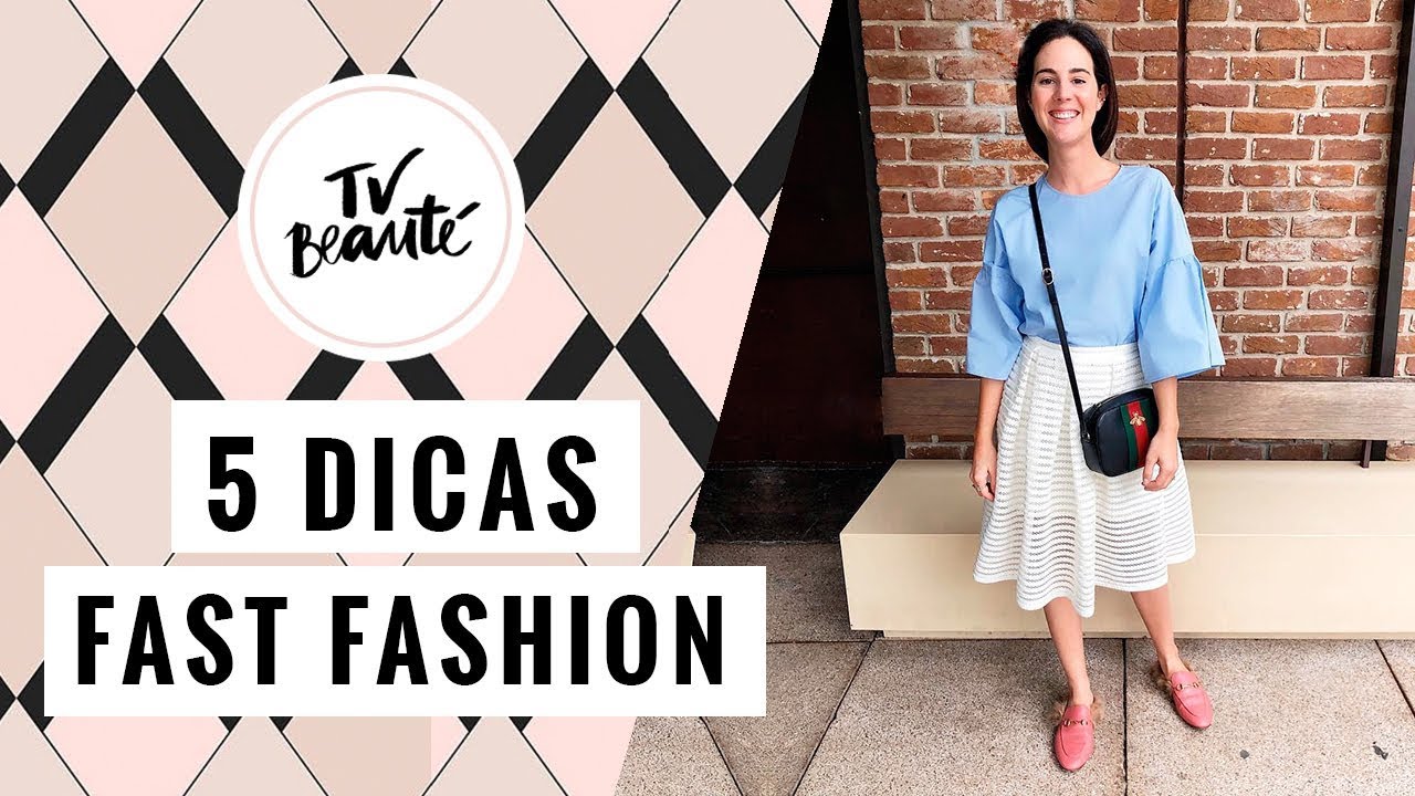 5 dicas para comprar Fast Fashion - TV Beaut&eacute; | Vic Ceridono