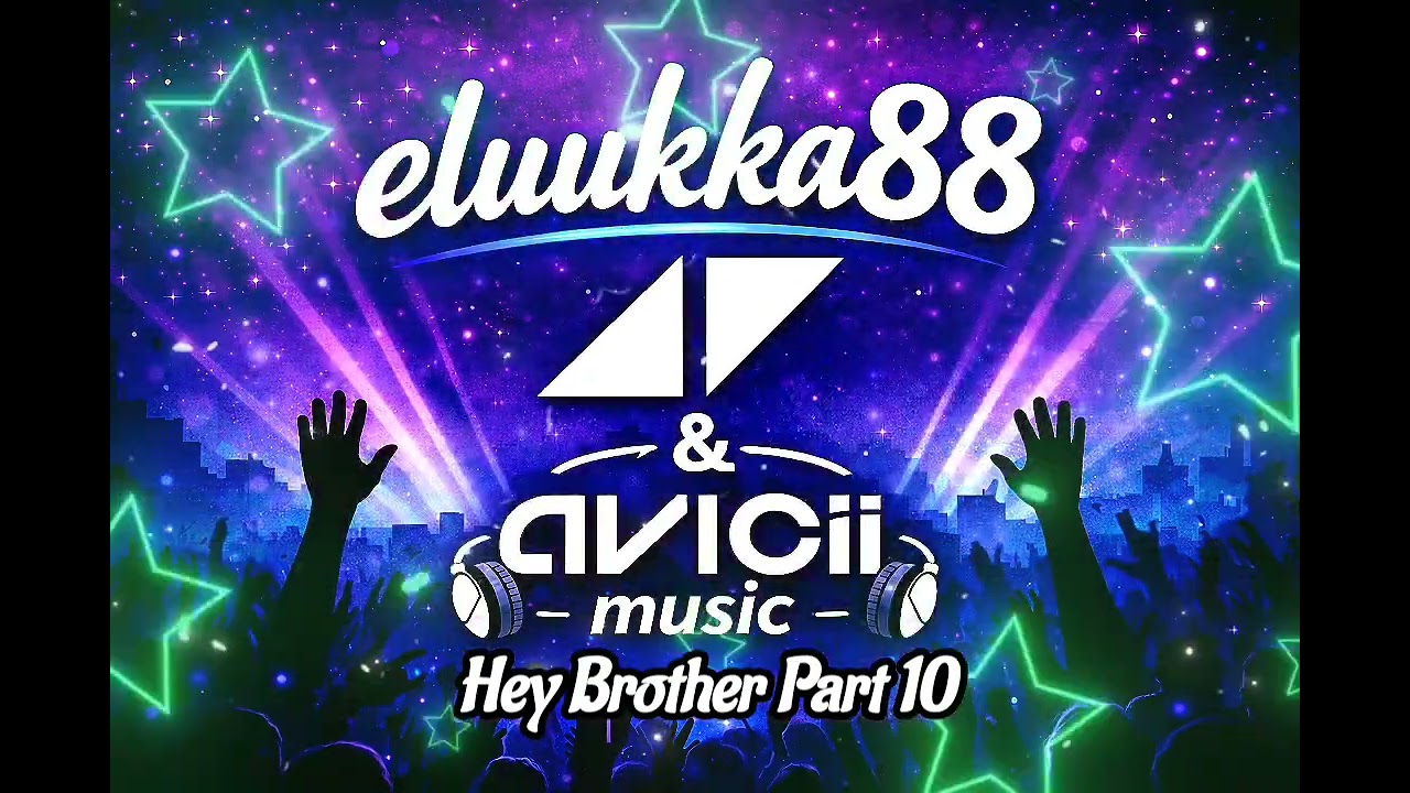 Hey Brother | Music Part 10 | Avicii & eluukka88
