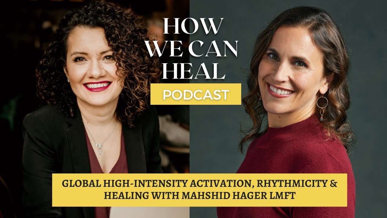 Global High-Intensity Activation, Rhythmicity & Healing with Mahshid Hager – How We Can Heal S6 E10