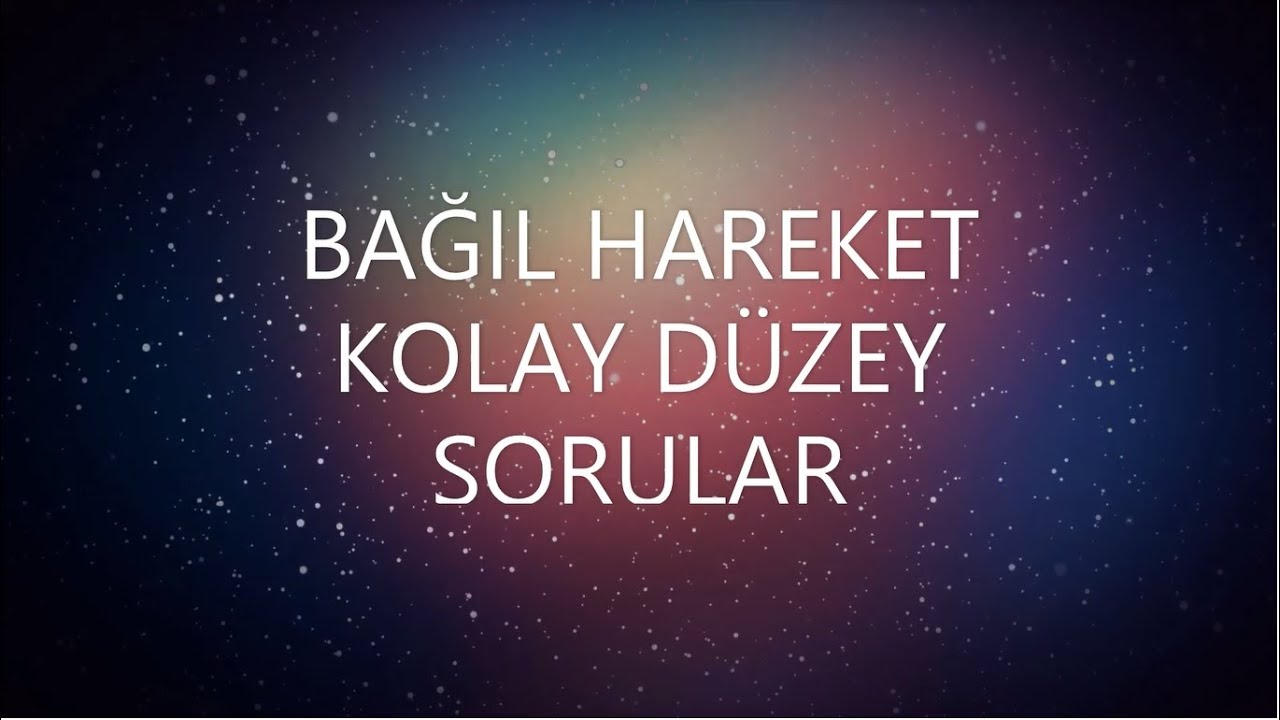 BAĞIL HAREKET-SORU ÇÖZÜMÜ - KOLAY DÜZEY