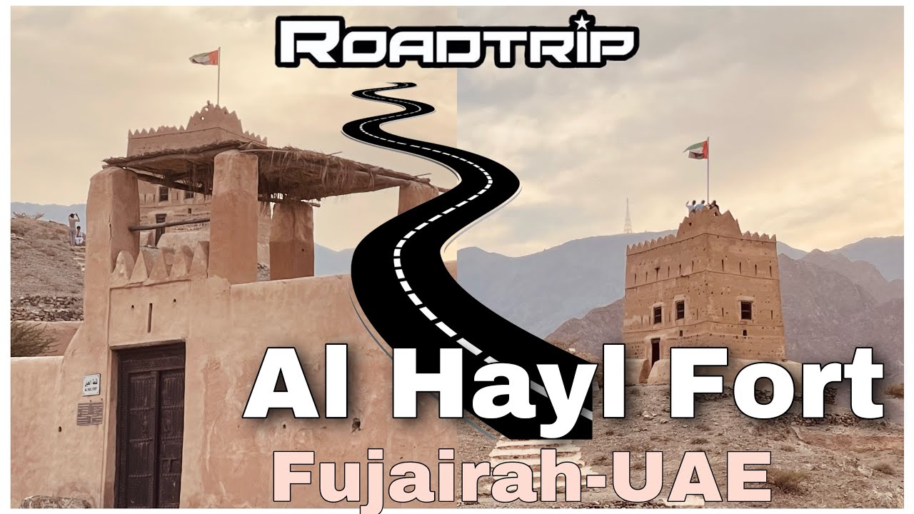 AL HAYL FORT |  حصن الحيل | Al Hayl Castle | ROAD TRIP | Heritage Site | FUJAIRAH | UAE