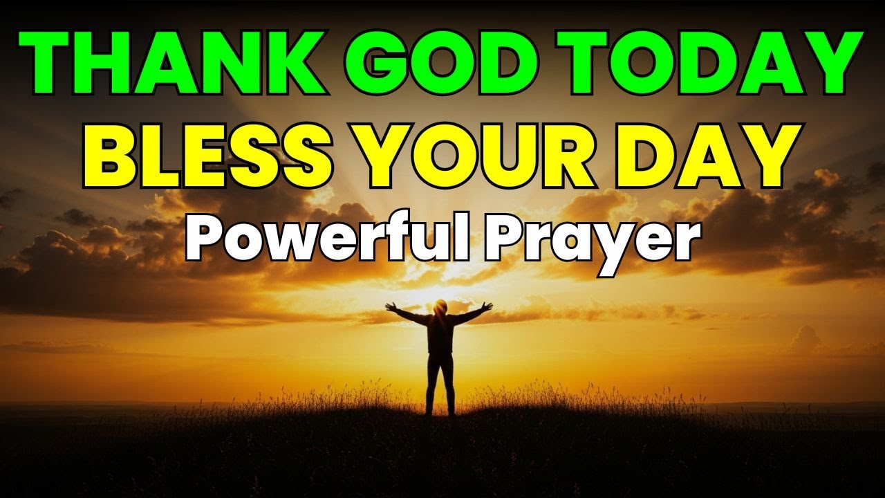 THANK GOD TODAY 🙏 | This Morning Prayer Will Bless Your Entire Day