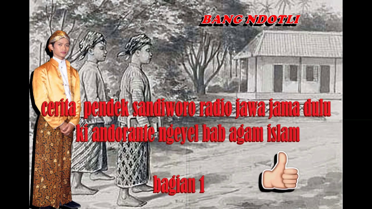 cerita  pendek sandiworo radio jawa jaman dulu  ki ondhorante ngeyel bab agama islam    bagian 1