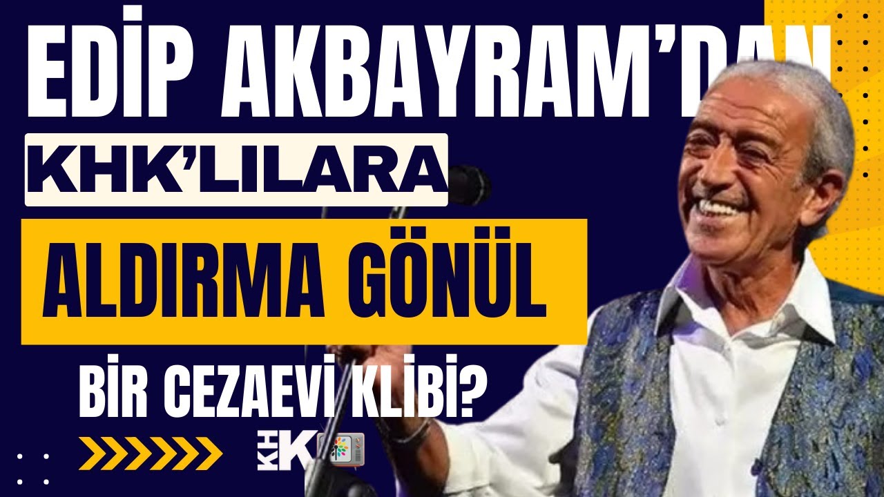 EDİP AKBAYRAM'DAN KHK'LILARA ALDIRMA GÖNÜL: BİR CEZAEVİ KLİBİ