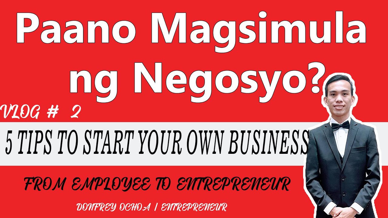 Negosyo Tips: 5 TIPS PAANO MAGSIMULA NG NEGOSYO?