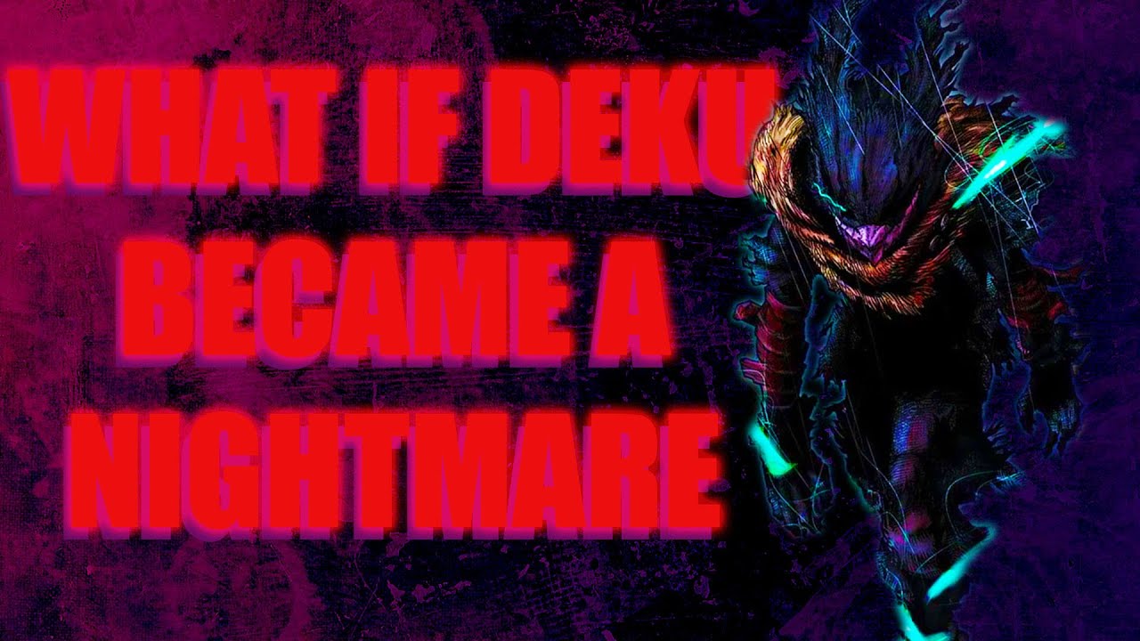 What If Deku Became A Nightmare Part 1