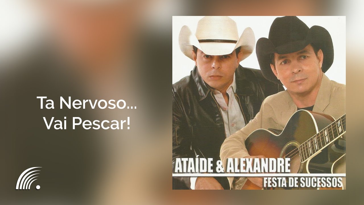 Altha&iacute;r & Alexandre - T&aacute; Nervoso...Vai Pescar! (Festa De Sucessos)(&Aacute;udio Oficial)