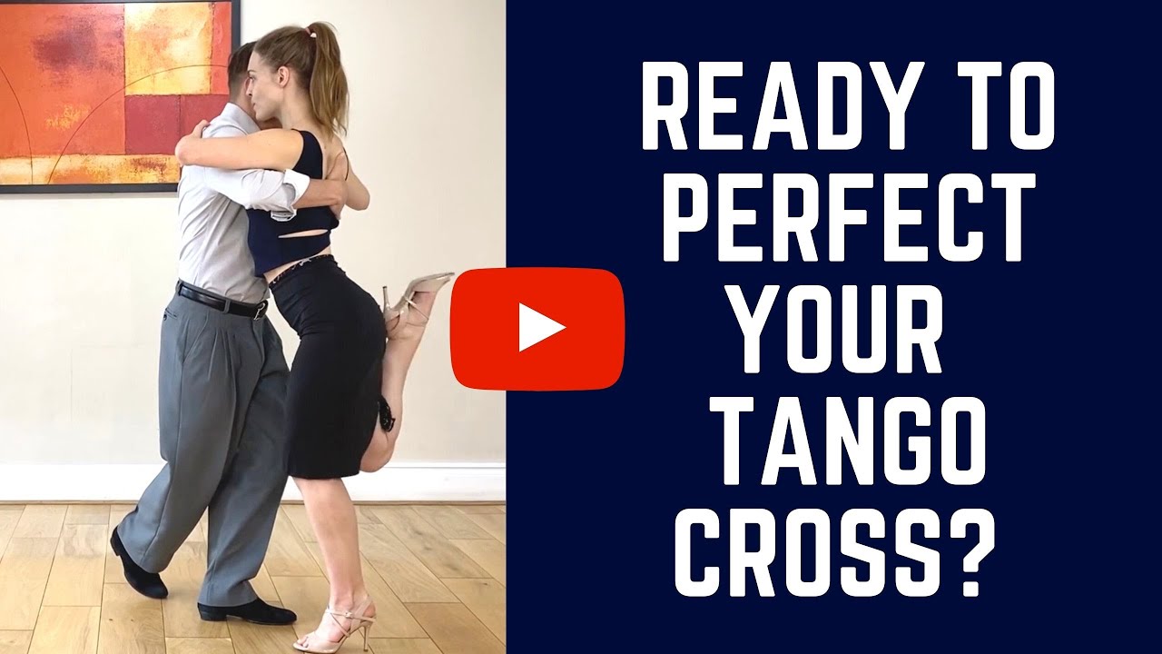 Perfecting your tango cross: The lowdown on tango cross and 2 ways to dance it