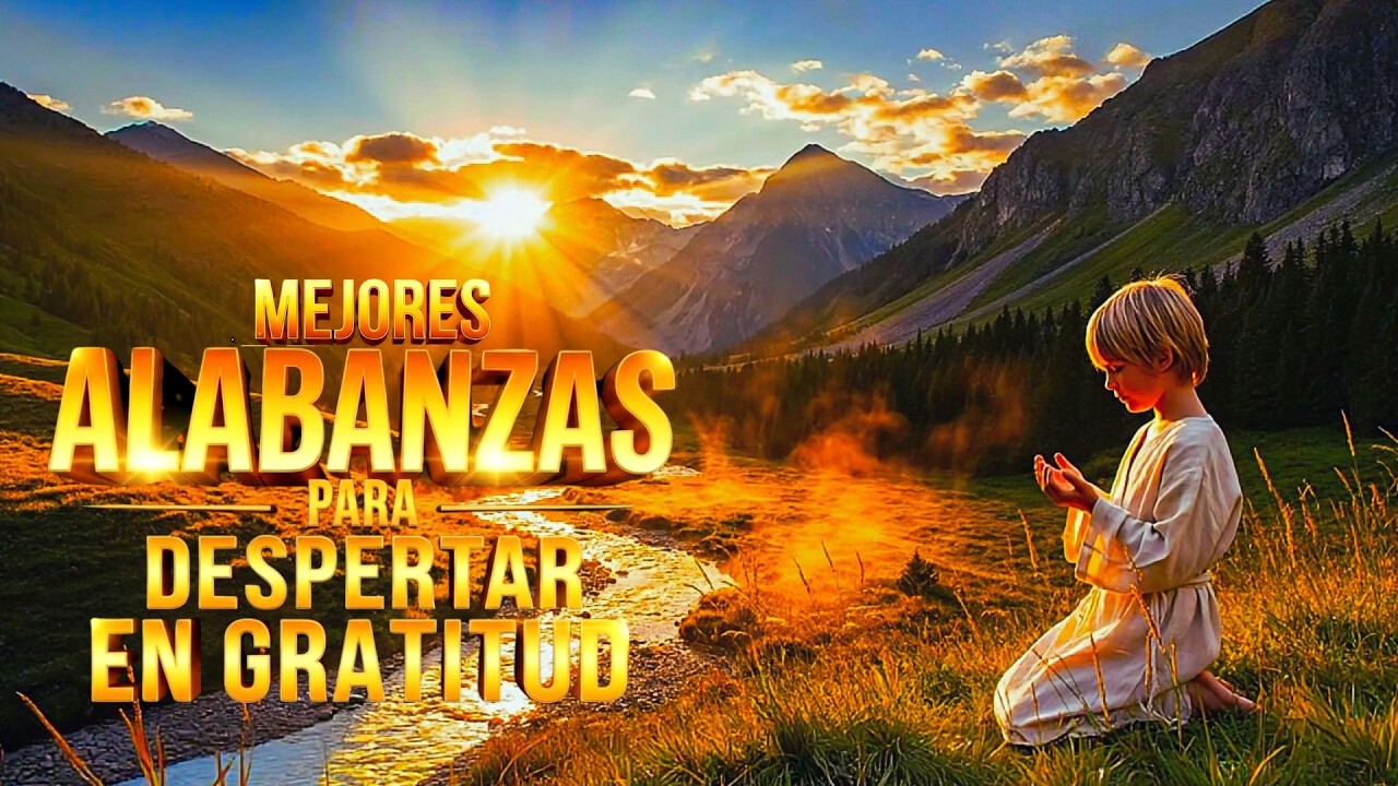 Alabanzas de la Mañana | Música Cristiana Para Empezar el Día con Dios