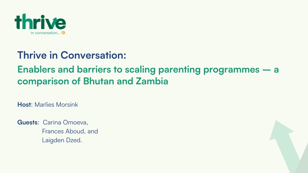 Thrive in Conversation: Enablers and barriers to scaling parenting programmes | Bhutan and Zambia