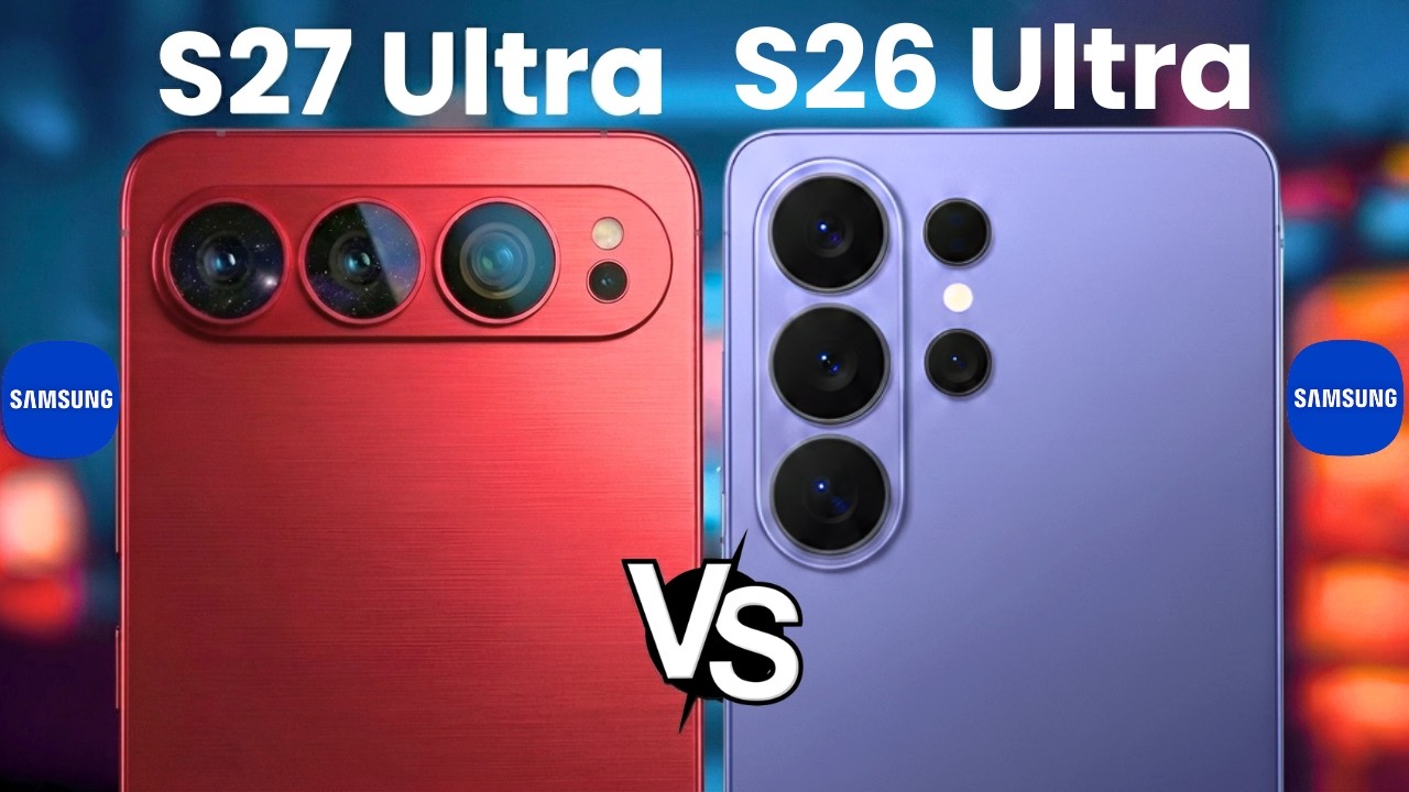 Samsung Galaxy S27 Ultra vs S26 Ultra | Biggest Upgrades Compared!