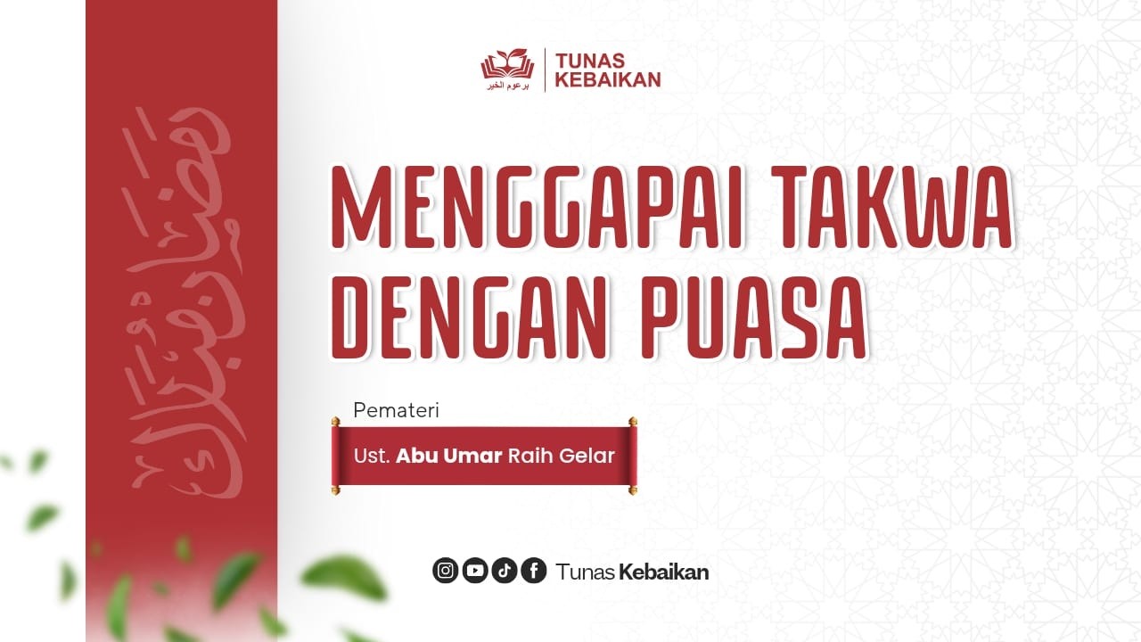 Menggapai Takwa Dengan Puasa ( Ust. Abu Umar Raih Gelar حفظه الله تعالى )