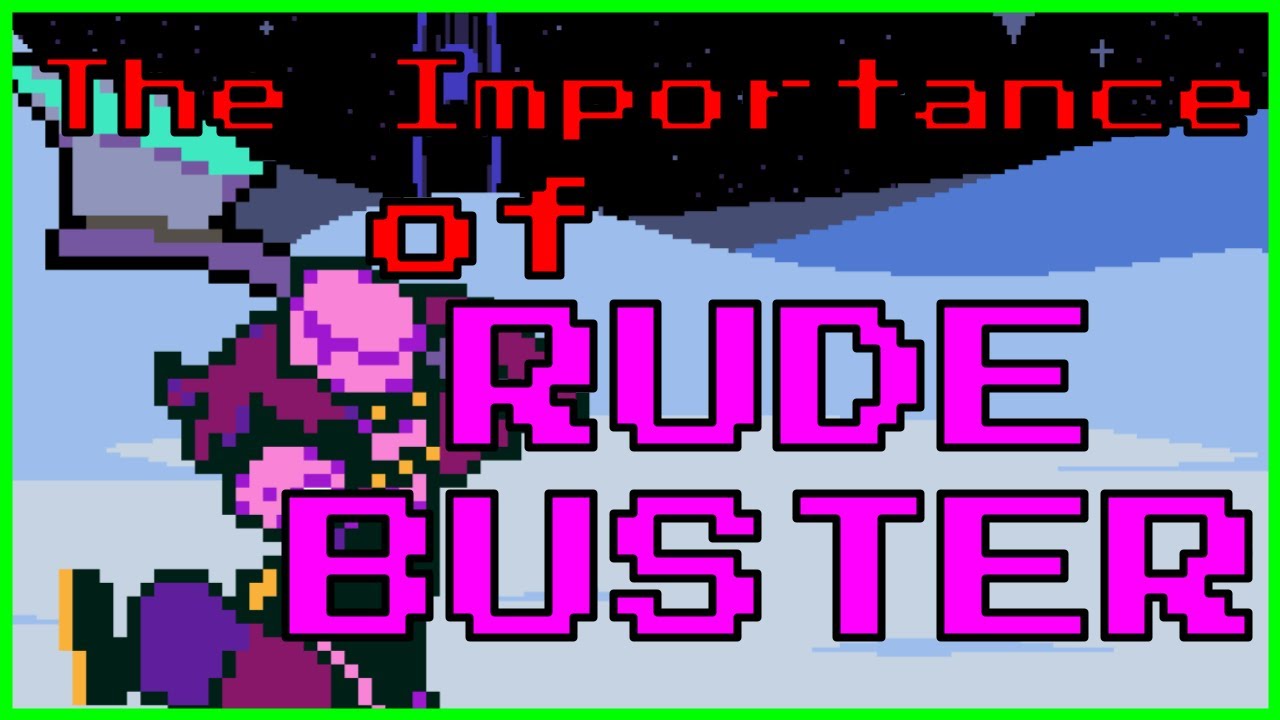 [Deltarune] The Importance of RUDE BUSTER