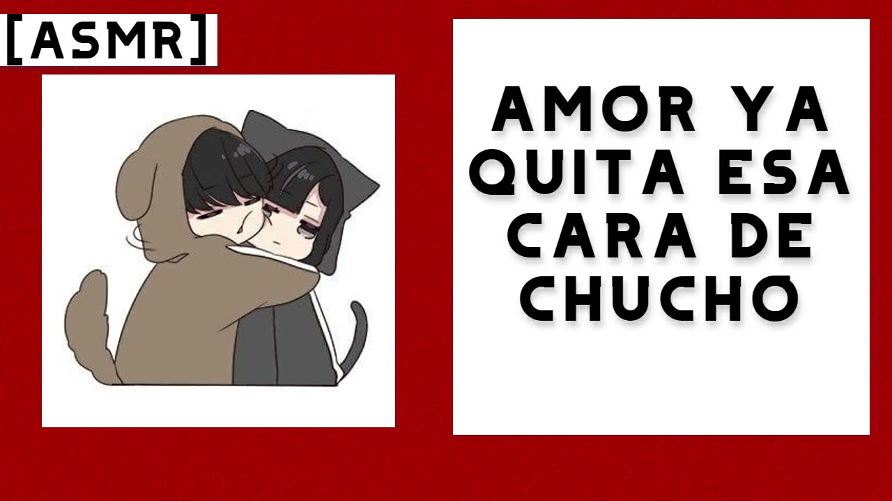 ASMR tienes celos y te calmo