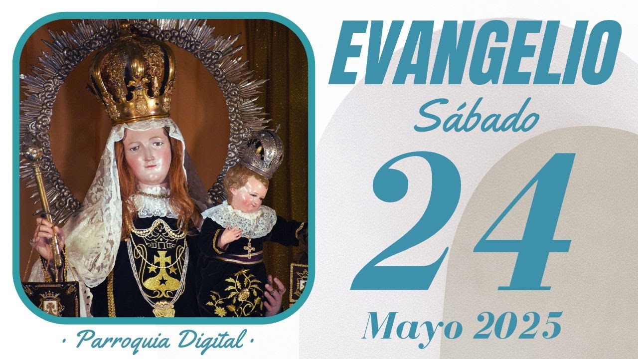 📖 Evangelio de hoy Sábado 24 de Mayo de 2025