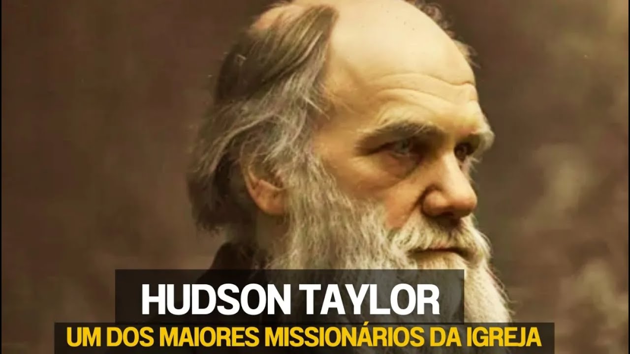 A PODEROSA HISTORIA DE Hudson Taylor - Um dos Maiores Missionários da igreja - Herói da Fé