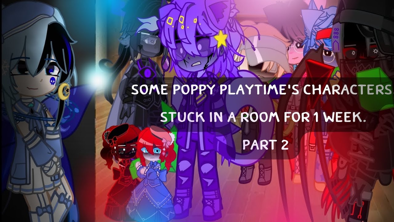 Some Poppy Playtime's characters stuck in a room for 1 week|Part 2|Gacha club|Made by SAPPHIRE OCEAN