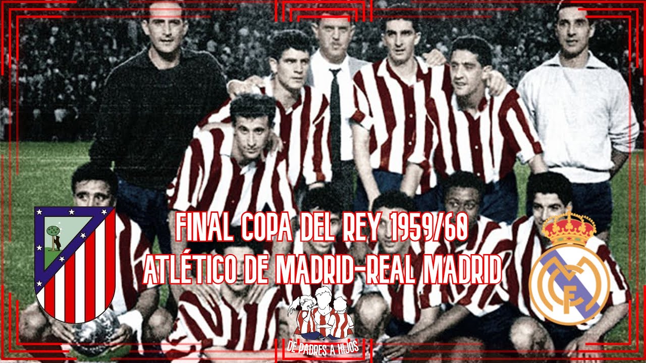 Así fue la primera Copa del Rey de la historia del Atlético de Madrid | Atleti - Real Madrid 1959/60