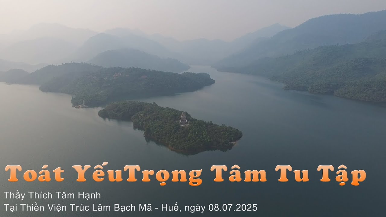 Toát Yếu Trọng Tâm Tu Tập_Thích Tâm Hạnh_2025.08.07