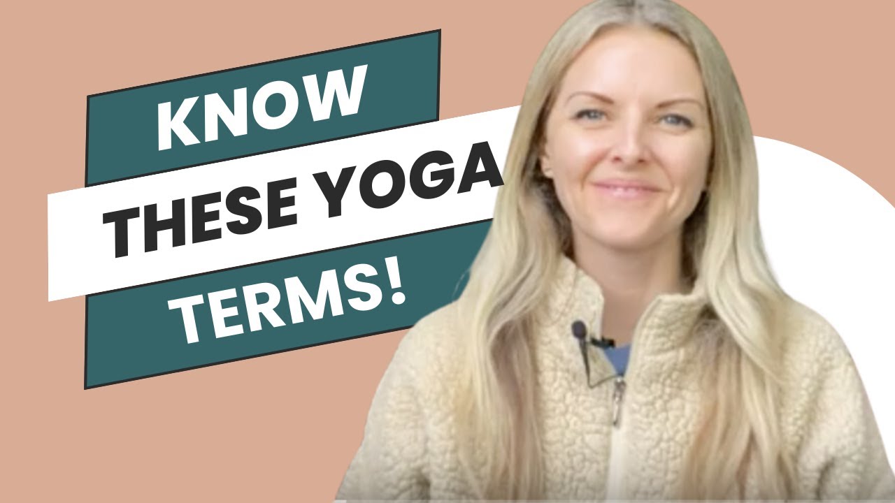 Demystifying Yoga Terms  |  Unlock the Secrets of Common Yogic Terms