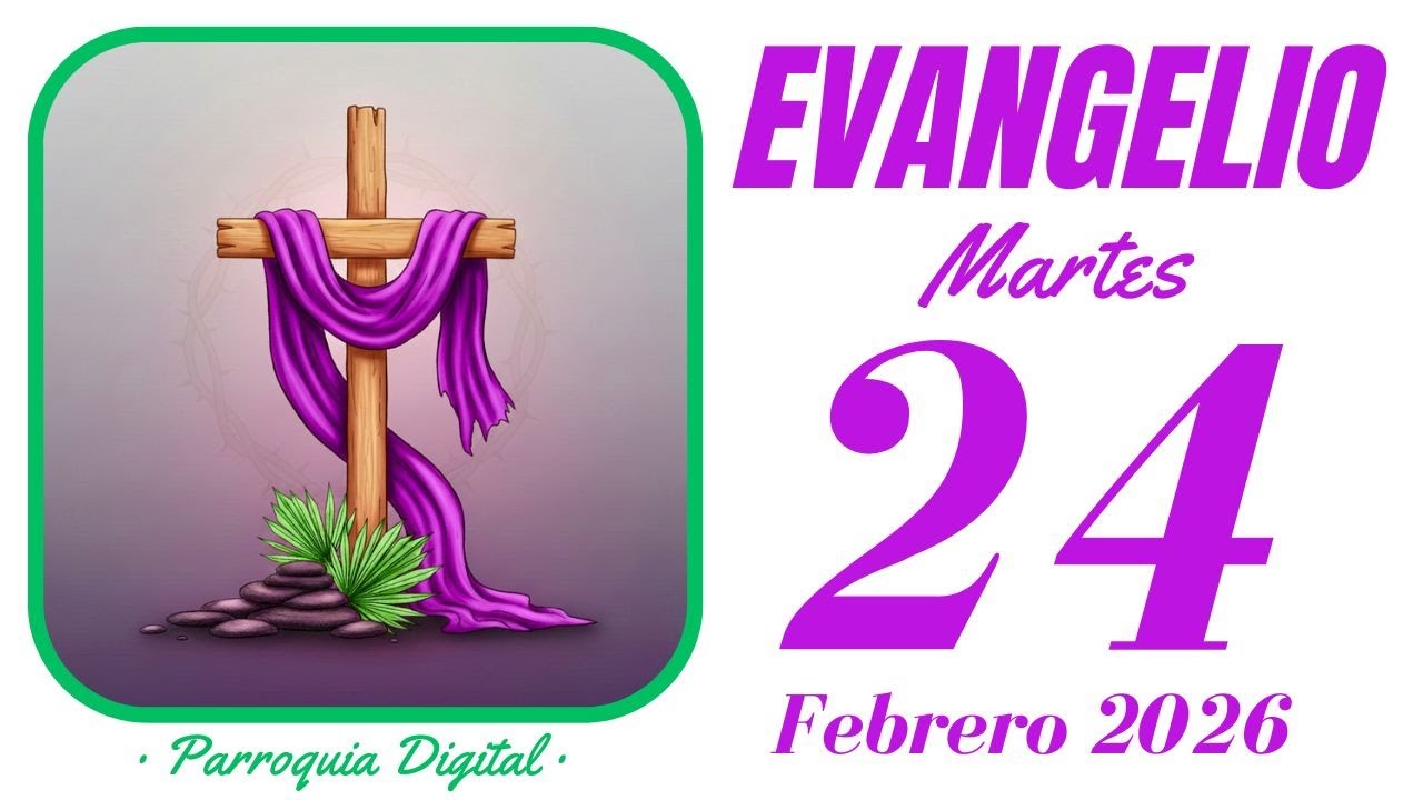 Evangelio de hoy Martes 24 de Febrero de 2026