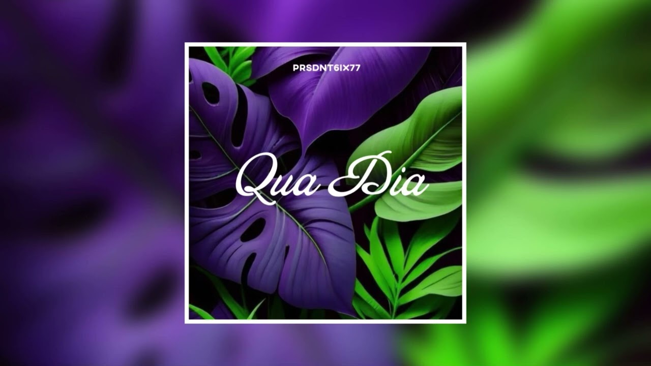 Qua Dia - PRSDNT6iX77 [ Prompt ]
