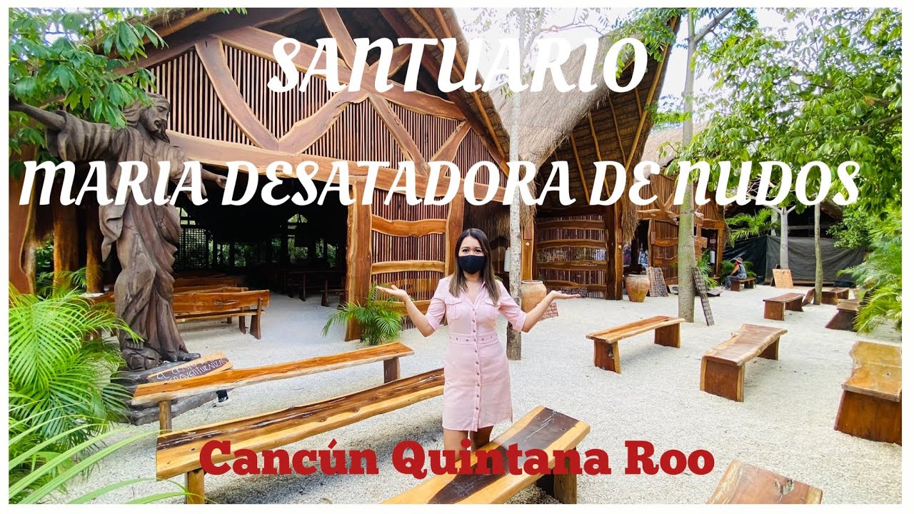SANTUARIO MARÍA DESATADORA DE NUDOS -Cancún Quintana Roo