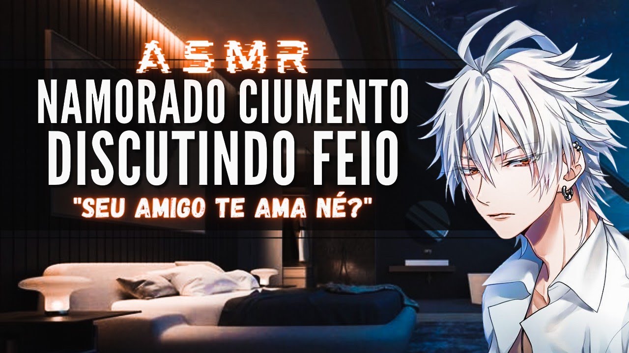 「ASMR」Namorado Ciumento discutindo feio 