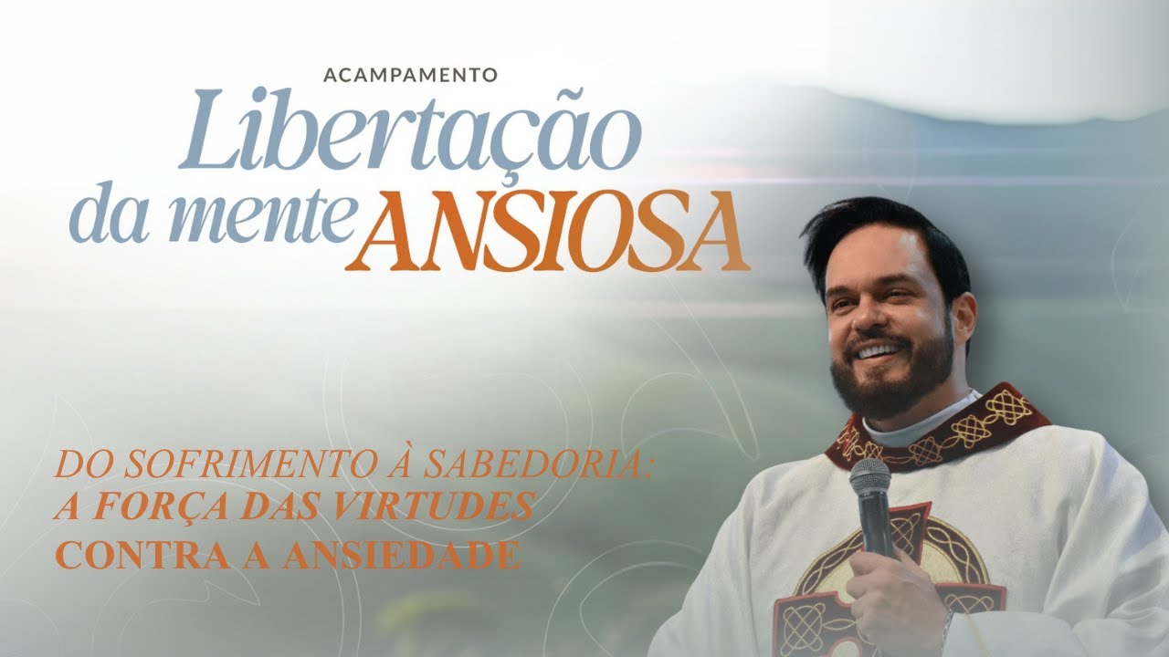 Palestra: Do sofrimento à sabedoria: a força das Virtudes contra a ansiedade.