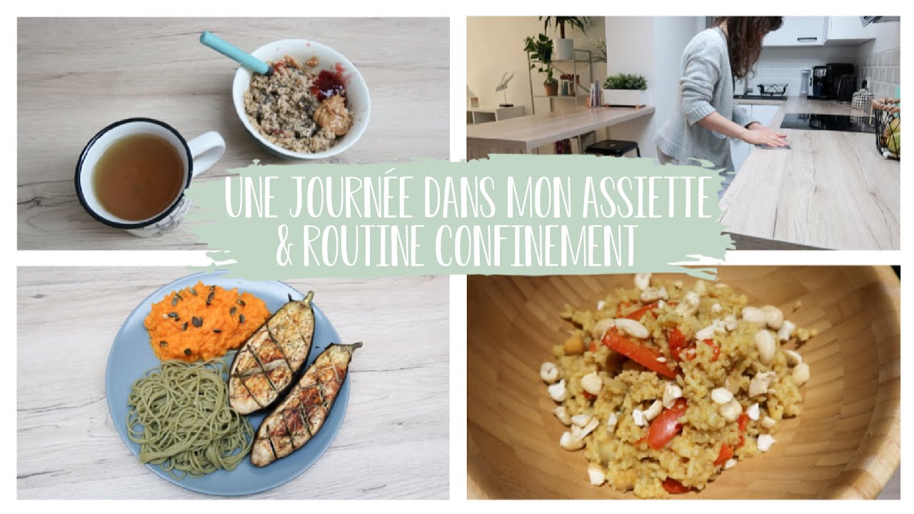 UNE JOURNÉE DANS MON ASSIETTE #10 + ROUTINE CONFINEMENT
