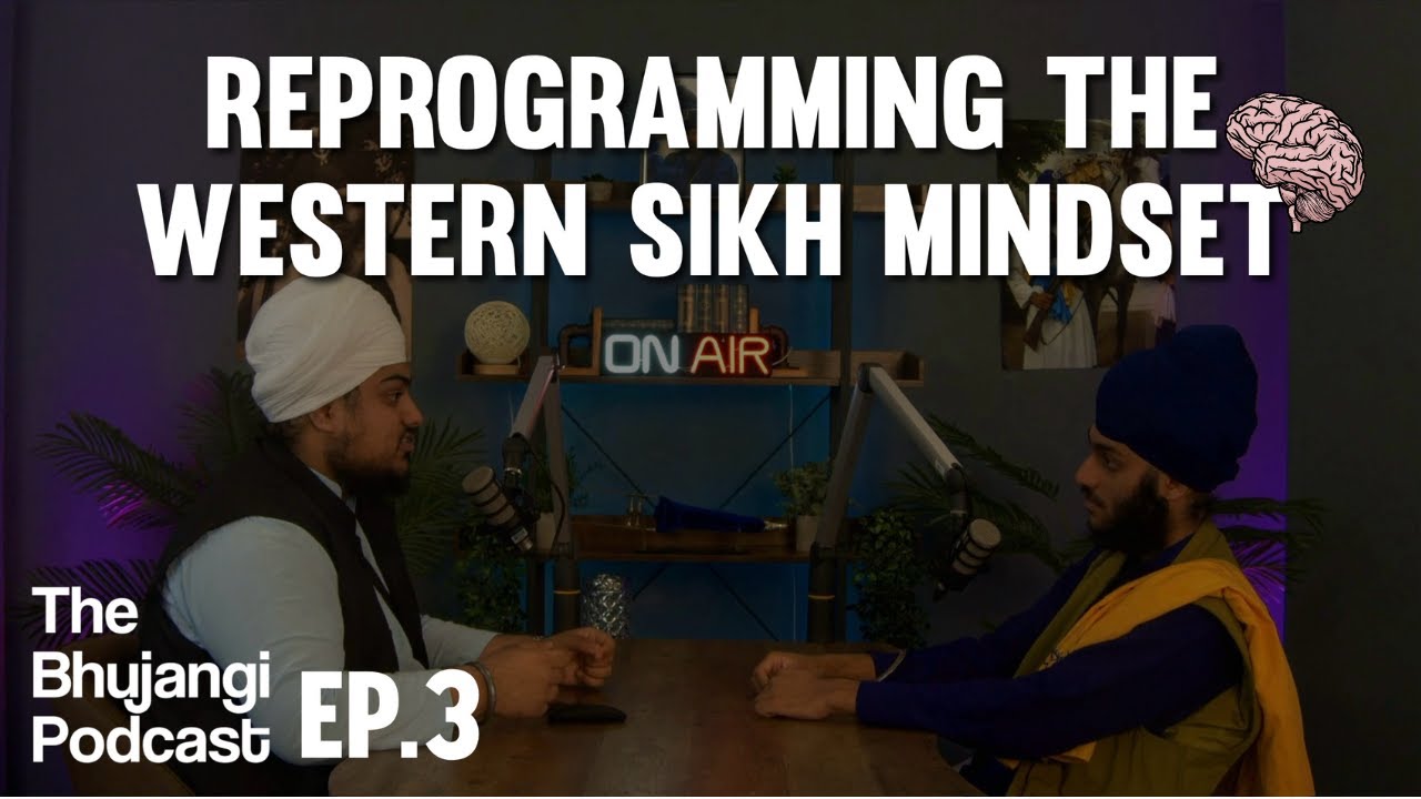 The Bhujangi Podcast I EPISODE 3 I Reprogramming The Western Sikh Mindset IBalraj Singh Divjot Singh