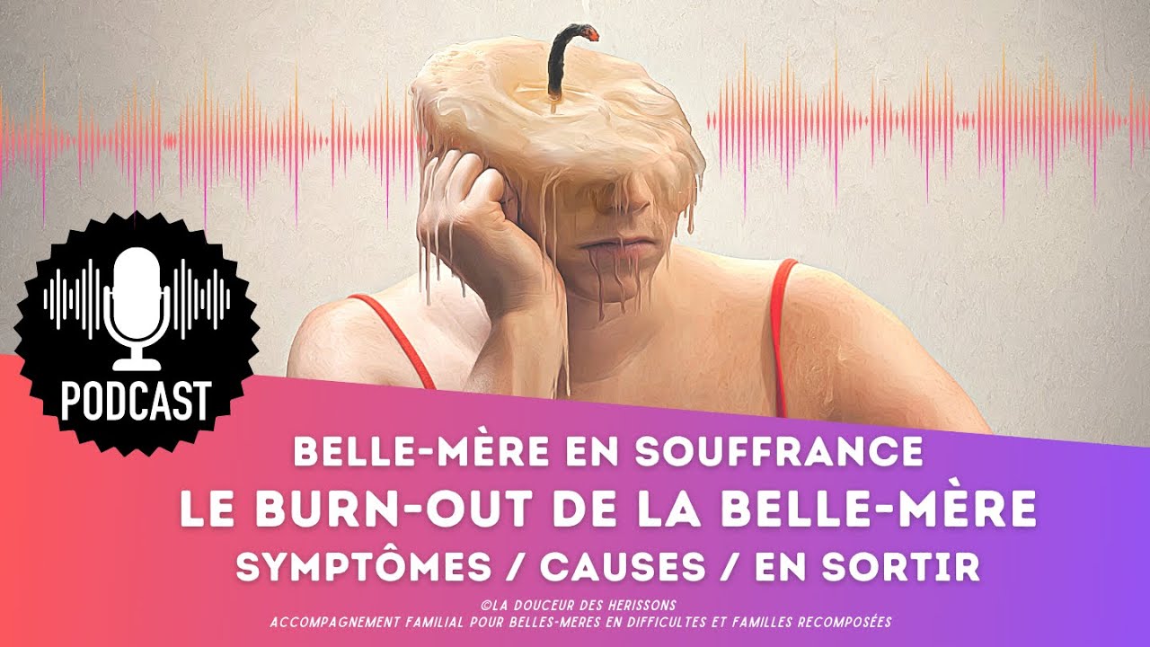 Belle-mère en souffrance, le burn-out de la bm, on en parle ? Symptômes/causes/comment en sortir...