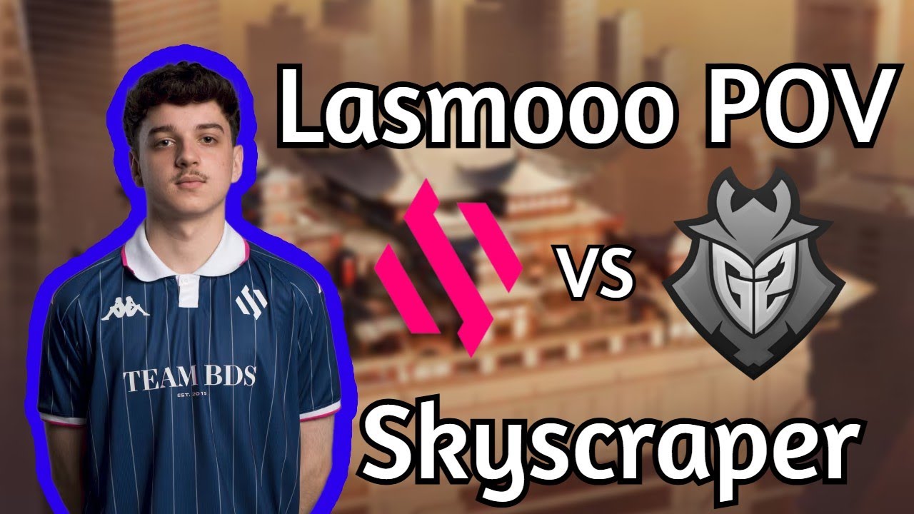 Lasmooo POV BDS vs G2 on Skyscraper