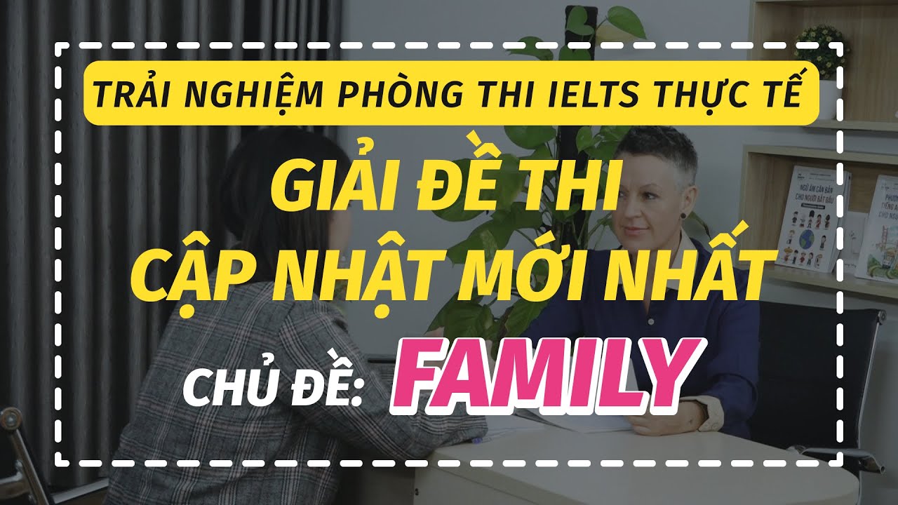 IELTS Speaking Sample Topic Family Part 1, 2, 3: IELTS cho người mới bắt đầu - IELTS LANGGO