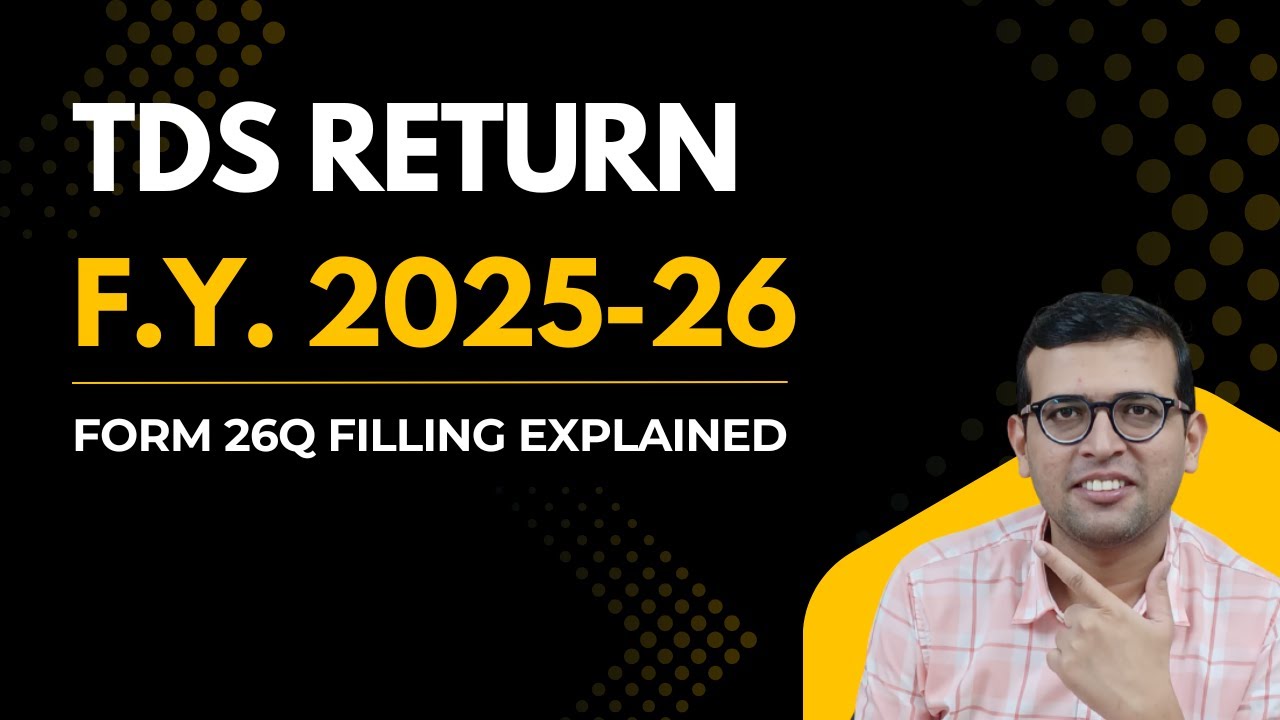 TDS Return | F.Y. 2025-26 | Form 26Q Filling Explained | Lecture 1| #tds #tdsreturn
