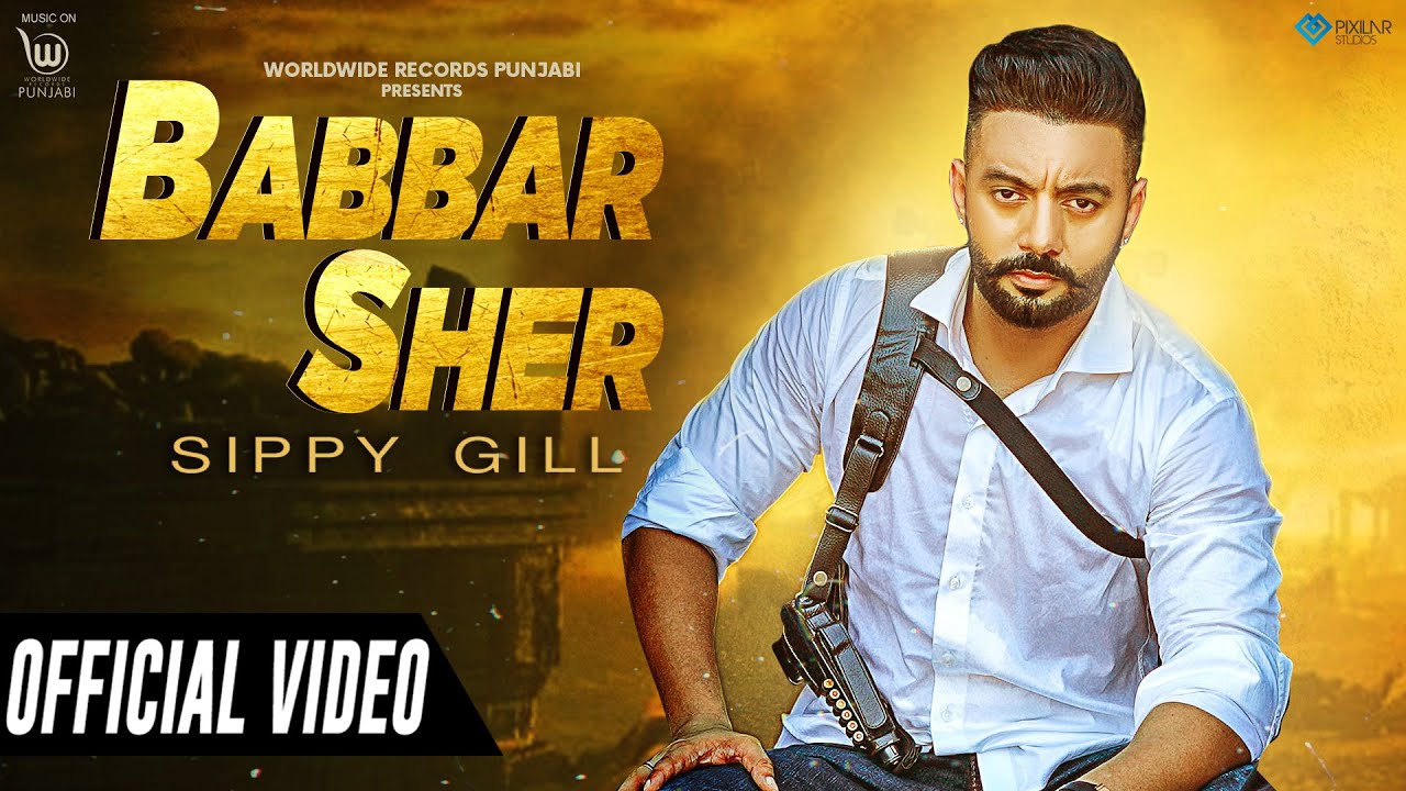 BABBAR SHER (OFFICIAL VIDEO) by SIPPY GILL | LATEST PUNJABI SONG