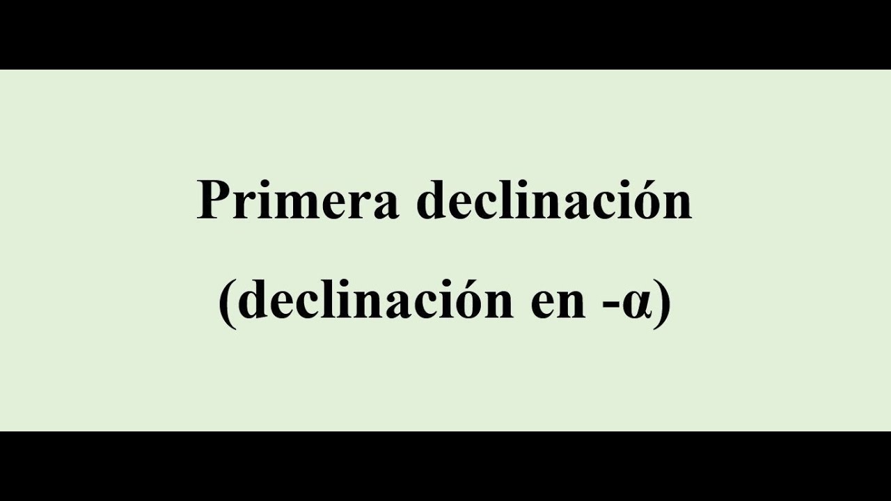 1ª declinación (declinación en -α)