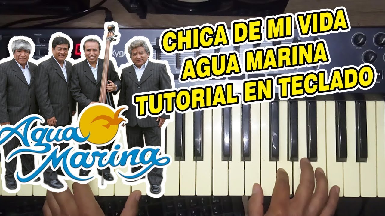 CHICA DE MI VIDA - AGUA MARINA (TUTORIAL EN TECLADO)