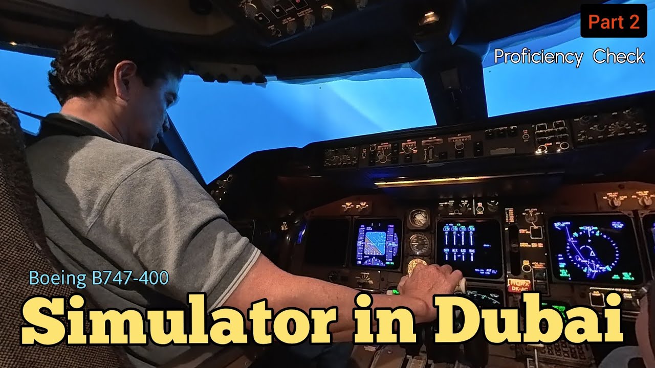Boeing 747 Simulator Check di Dubai, Part 2