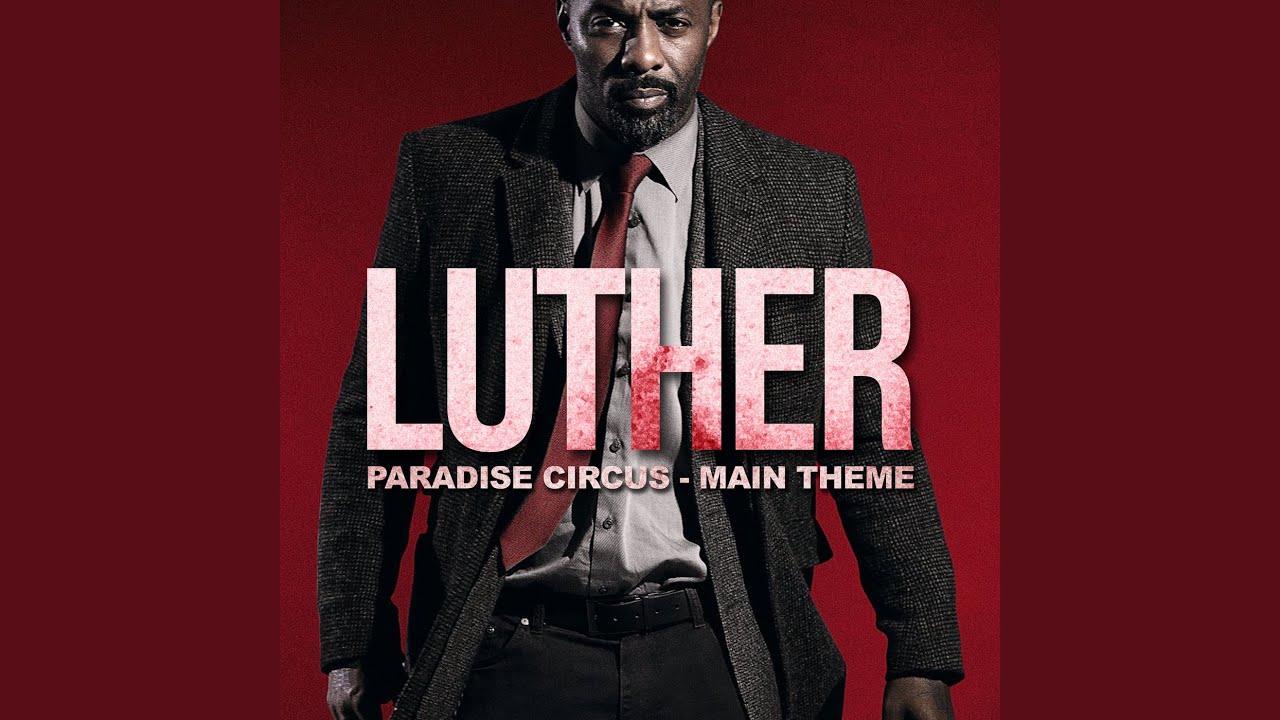 Luther Main Theme - Paradise Circus