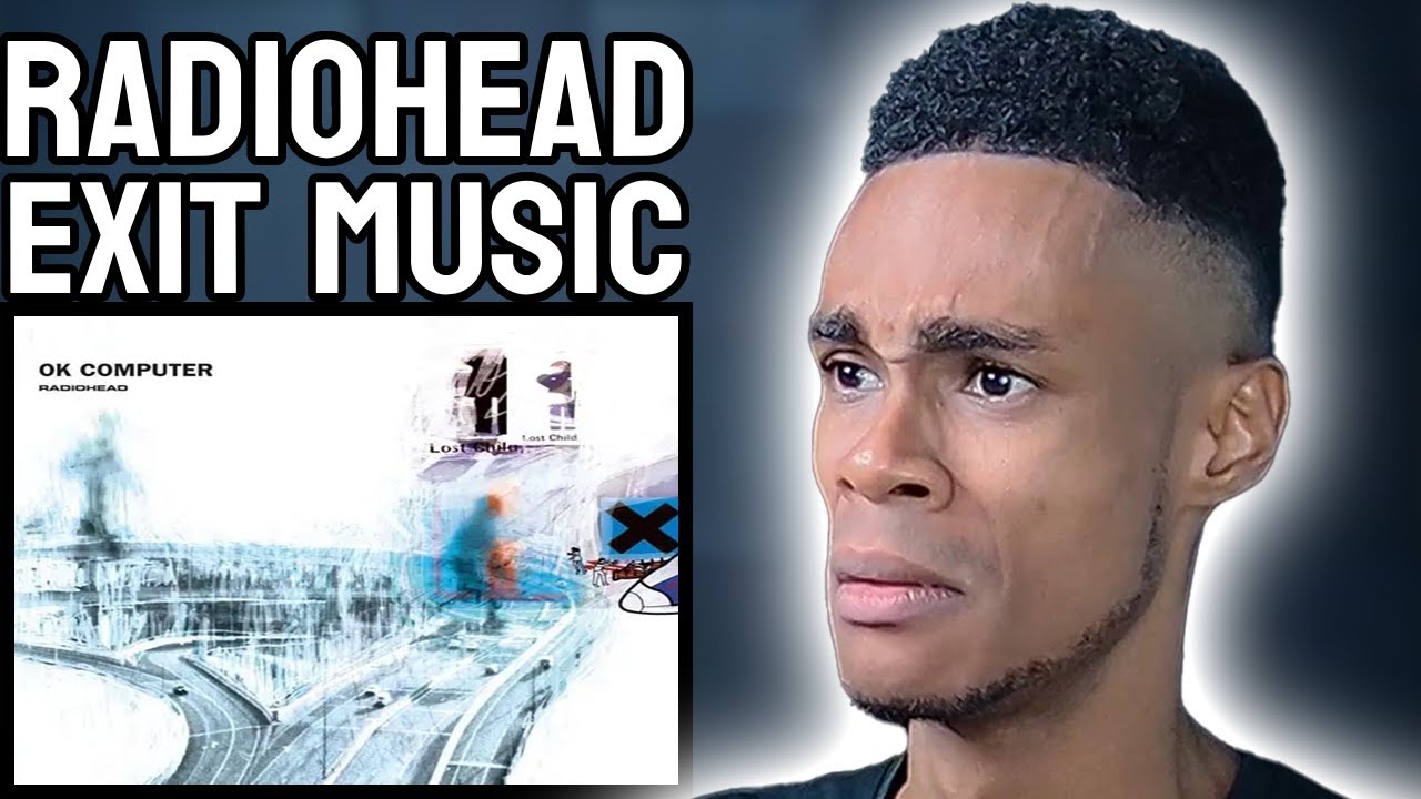 Radiohead - Exit Music (For A Film) | FIRST TIME REACTION