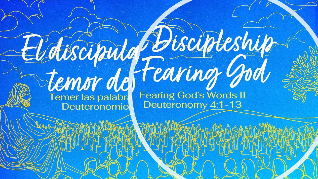 The Discipleship of Fearing God: Fearing God's Words II, Deuteronomy 4:1 13
