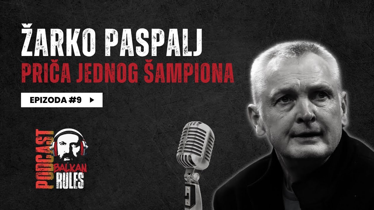 Balkan Rules Podcast Ep. 9 - Žarko Paspalj - Priča jednog šampiona