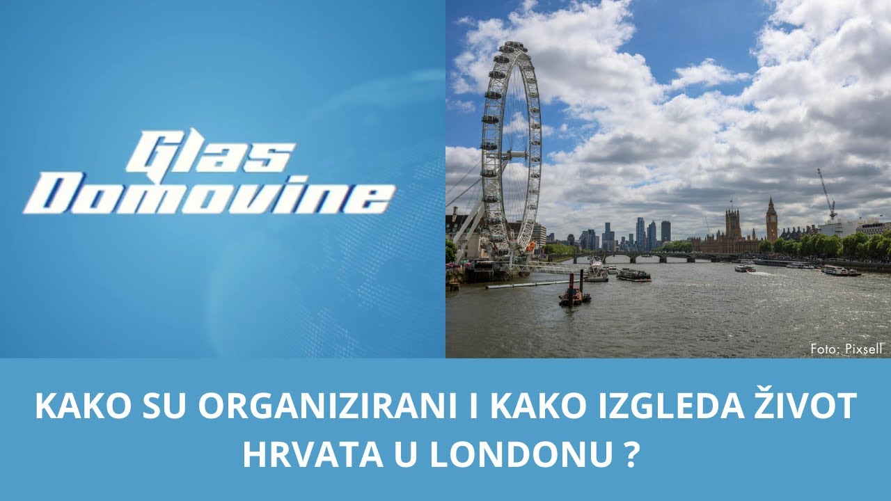 Kako su organizirani i kako izgleda svakodnevni život Hrvata u Londonu?