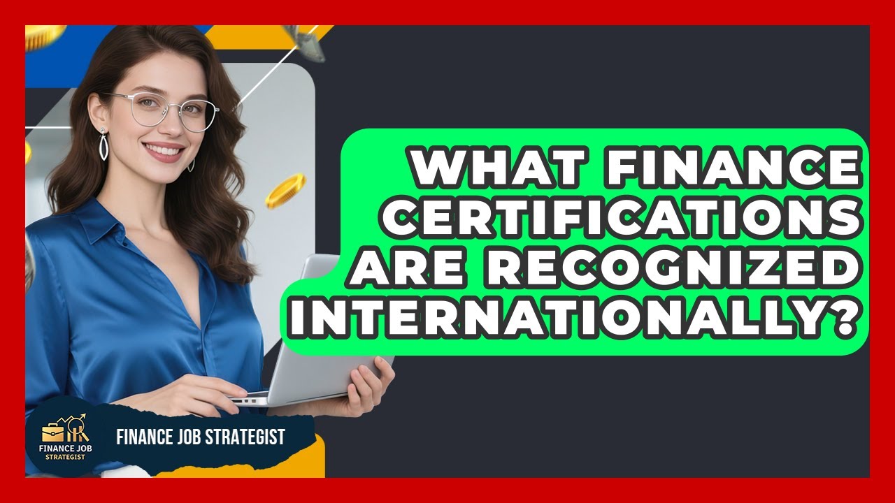 What Finance Certifications Are Recognized Internationally? | Finance Job Strategist