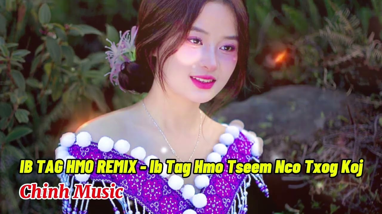 IB TAG HMO REMIX CỰC CHÁY - Nkauj remix Tshiab 2026 | Nkauj AI Zoo Mloog Heev - Chinh Music 