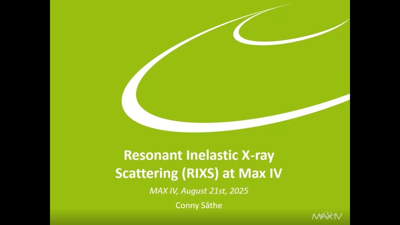 Conny Såthe - Resonant Inelastic X-ray Scattering (RIXS) at MAX IV