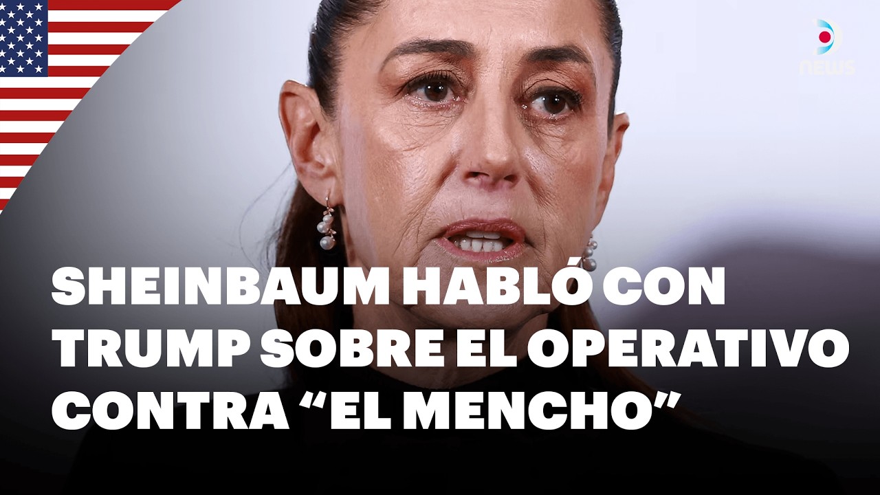🇺🇸 Sheinbaum habló con Donald Trump sobre el operativo contra “El Mencho” | DNews